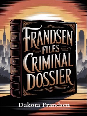 cover image of FrandsenFiles Criminal Dossier
